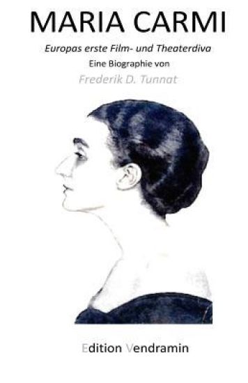 MARIA CARMI - Europas erste Film- und Theaterdiva: Eine Biografie