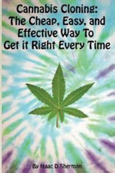 Cannabis Cloning: the Easy, Cheap, and Effective Way to Get It Right Every Time