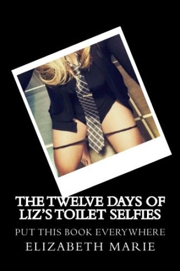 The Twelve Days of Liz's Toilet Selfies: Ringing in the New Rear one toilet at a time