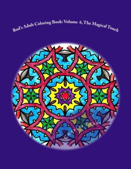 Bud's Adult Coloring Book: Volume 6, The Magical Touch: Coloring Books Relieve Stress and Are Fun