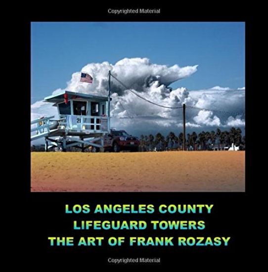 Los Angeles county lifeguard towers the art of Frank Rozasy
