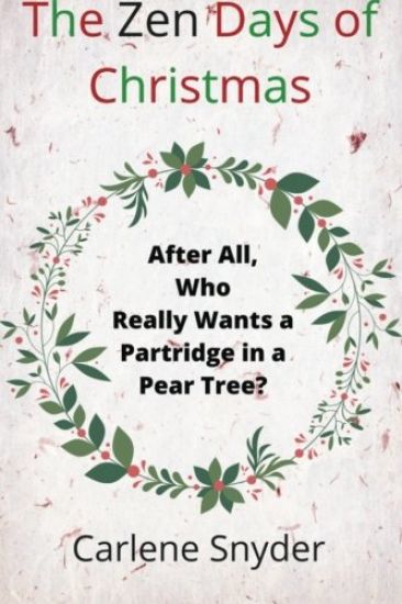 The Zen Days of Christmas: After All, Who Really Wants a Partridge in a Pear Tree?