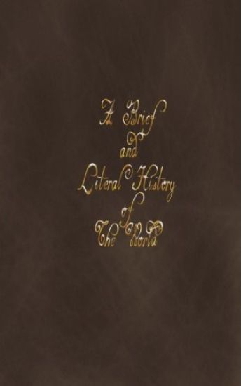 A Brief and Literal History of the World