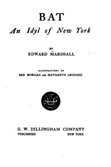 Bat, An Idyl of New York