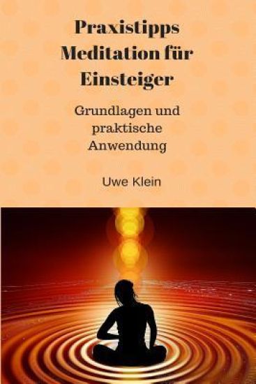 Praxistipps Meditation Für Einsteiger: Grundlagen Und Praktische Anwendung
