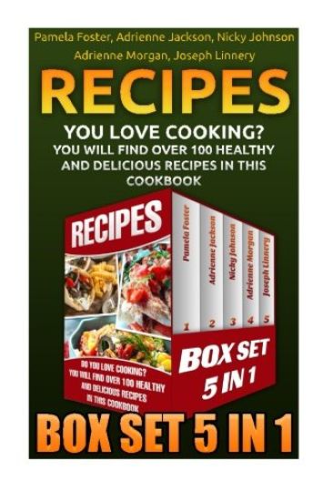 Recipes Box Set 5 In 1: Do You Love Cooking? You Will Find Over 100 Healthy And Delicious Recipes in This Cookbook: How To Lose Weight Fast, L