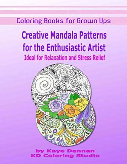 Coloring Books for Grown Ups: Creative Mandala Patterns: For the Enthusiastic Artist, Ideal for Relaxation and Stress Relief
