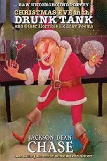 Christmas Eve in the Drunk Tank: and Other Horrible Holiday Poems