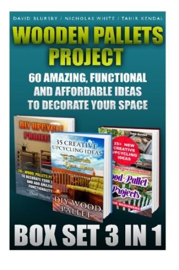 Wooden Pallets Project Box Set 3 In 1 60 Amazing, Functional And Affordable Idea: DIY Household Hacks, Wood Pallets, Wood Pallet Projects, Diy Decorat