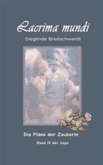 Lacrima mundi: Die Pläne der Zauberin