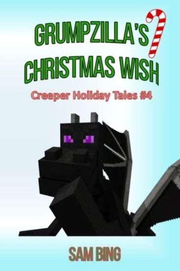Grumpzilla's Christmas Wish: Creeper Holiday Tales Book 4