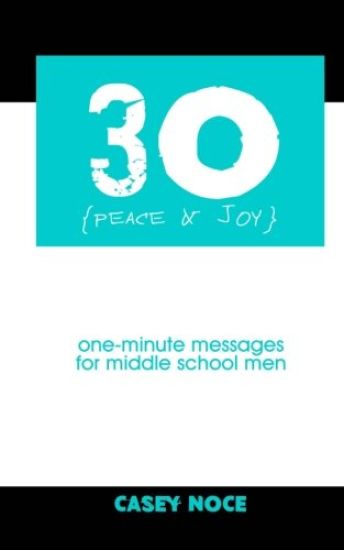 30 - Peace and Joy: One-Minute Messages for Middle School Men