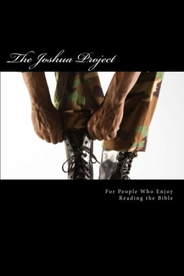 The Joshua Project: For People Who Enjoy Reading the Bible