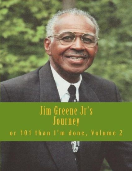 Jim Greene Jr's Journey: or 101 Than I'm Done Hand Written By