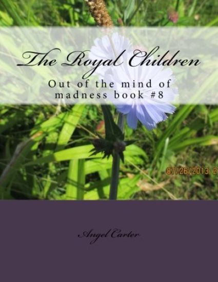 The Royal Children: Out of the mind of madness book #8