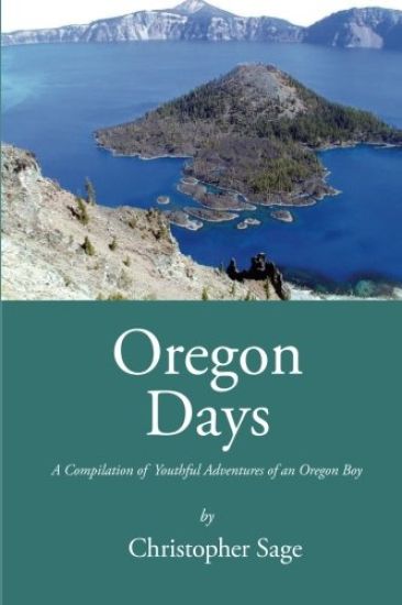 Oregon Days: A Compilation of Youthful Adventures of An Oregon Boy