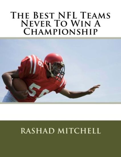 The Best NFL Teams Never To Win A Championship