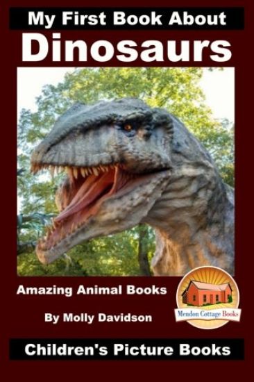 My First Book About Dinosaurs - Amazing Animal Books - Children's Picture Books