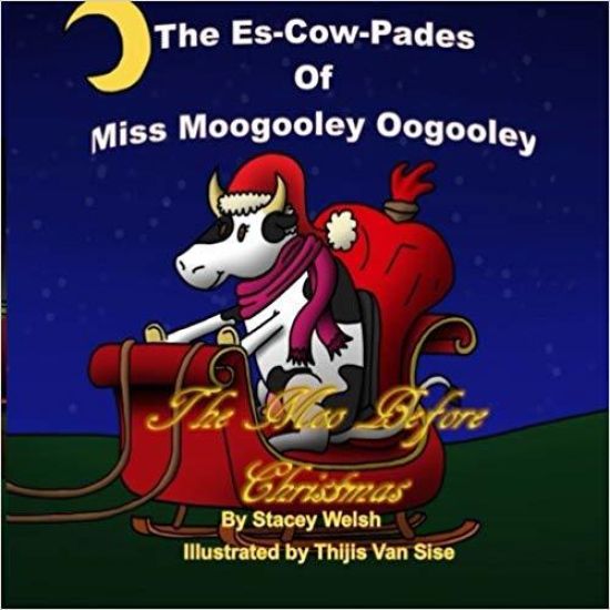 The Es-Cow Pades of Miss Moogooley Oogooley: The Moo Before Christmas