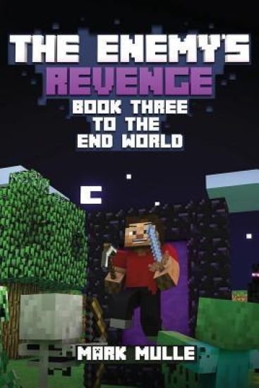 The Enemy's Revenge, Book Three: To The End World