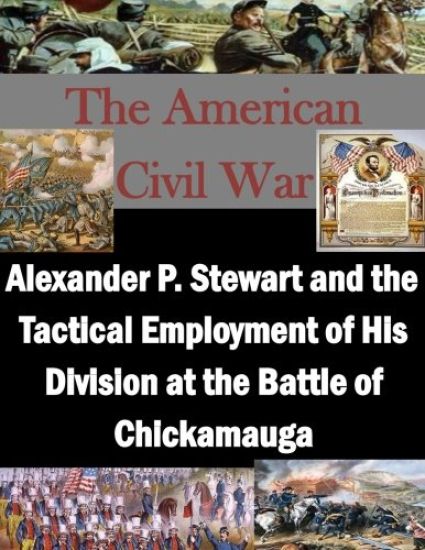Alexander P. Stewart and the Tactical Employment of His Division at the Battle of Chickamauga