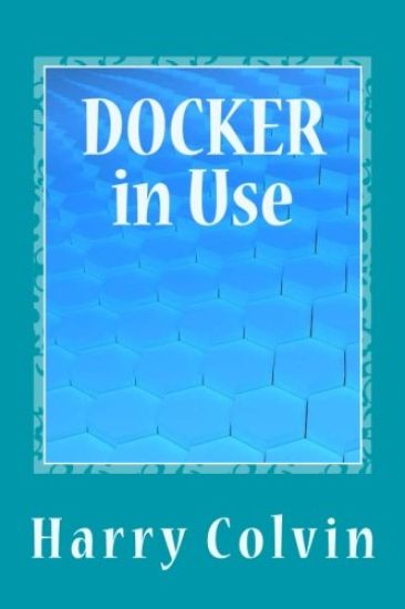 DOCKER in Use: Exploration of Docker in Details