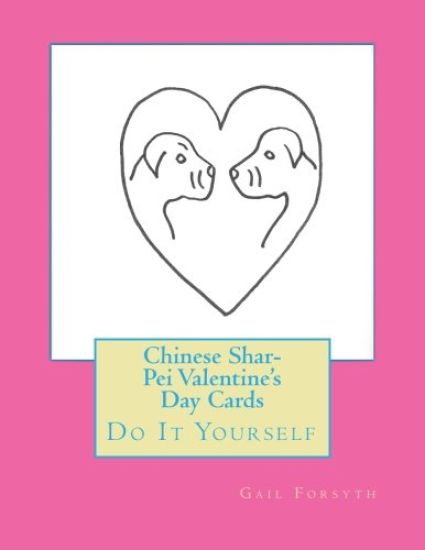 Chinese Shar-Pei Valentine's Day Cards: Do It Yourself