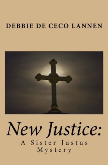 New Justice: A Sister Justus Mystery