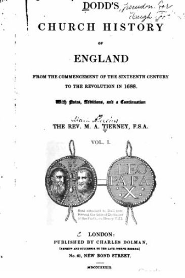 Dodd's Church history of England from the commencement of the sixteenth century to the revolution in 1688. Vol I