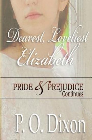 Dearest, Loveliest Elizabeth: Pride and Prejudice Continues