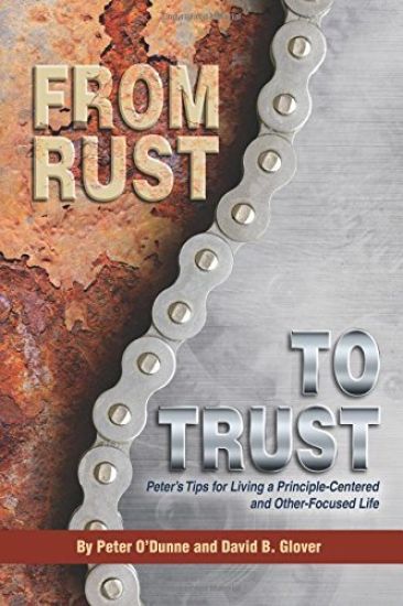 From Rust to Trust: Peter's Tips for Living a Principle-Centered and Other-Focused Life
