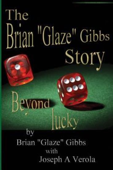 The Brian "Gibbs" Glaze Story: Beyond Lucky