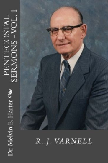 Pentecostal Sermons, Vol. 1: R. J. Varnell