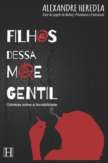 Filh@s dessa Mãe Gentil: Crônicas sobre a Invisibilidade