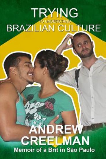 Trying To Understand Brazilian Culture: Memoir of a Brit in São Paulo