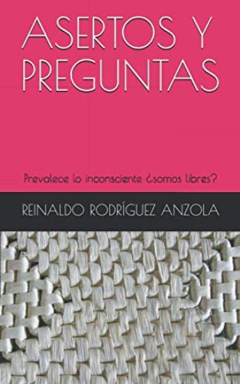 Asertos Y Preguntas: Prevalece lo inconsciente ¿somos libres?