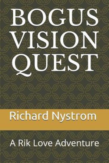 Bogus Vision Quest: A Rik Love Adventure