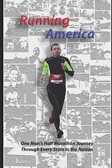 Running America: One Man's Half Marathon Journey Through Every State in the Nation