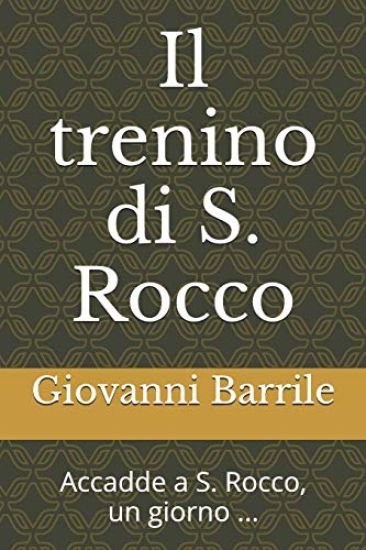 Il Trenino Di S. Rocco: Accadde a S. Rocco, Un Giorno ...