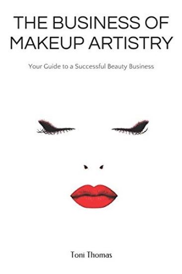 The Business of Makeup Artistry: Your Guide to a Successful Beauty Business