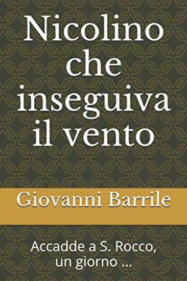 Nicolino Che Inseguiva Il Vento: Accadde a S. Rocco, Un Giorno ...