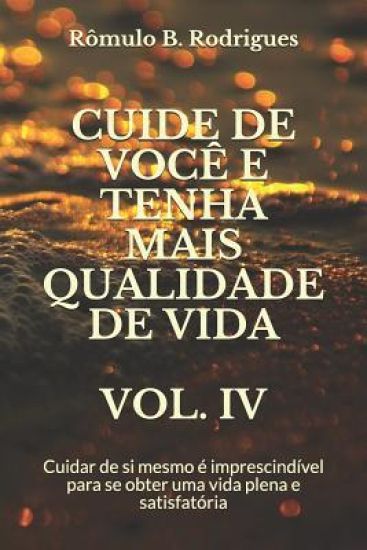 Cuide de Você E Tenha Mais Qualidade de Vida Vol. IV