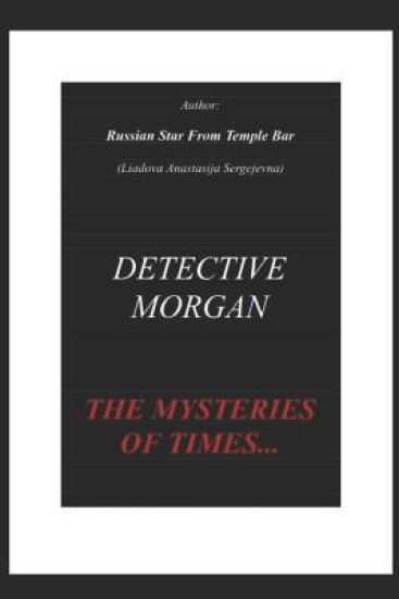 "Detective Morgan - The Mysteries of Times" by Russian Star from Temple Bar (Liadova Anastasija Sergejevna)