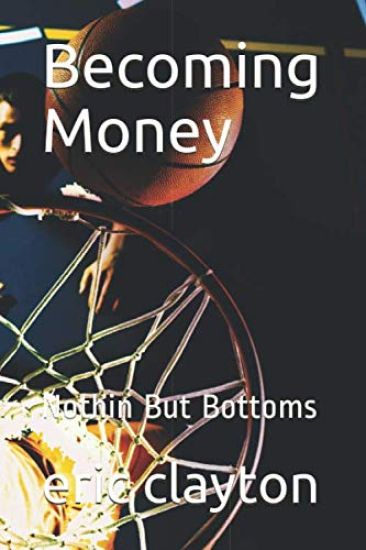 Becoming Money: Nothin But Bottoms