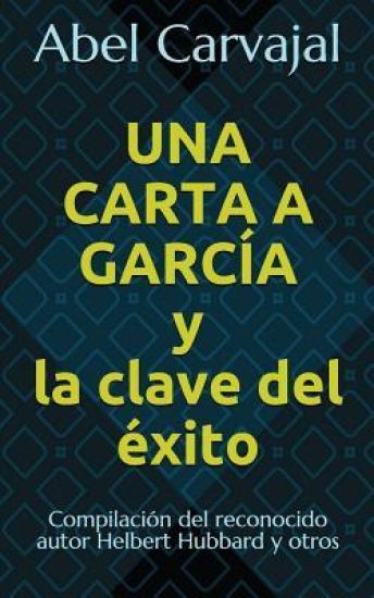 UNA CARTA A GARCÍA y la clave del éxito