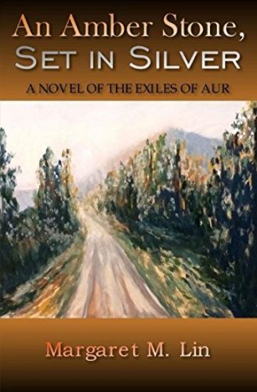 An Amber Stone, Set in Silver: A Novel of the Exiles of Aur