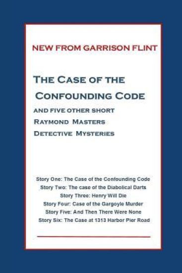 Case of the Confounding Code (and five more short Raymond Masters Mysteries)