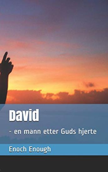David: - en mann etter Guds hjerte