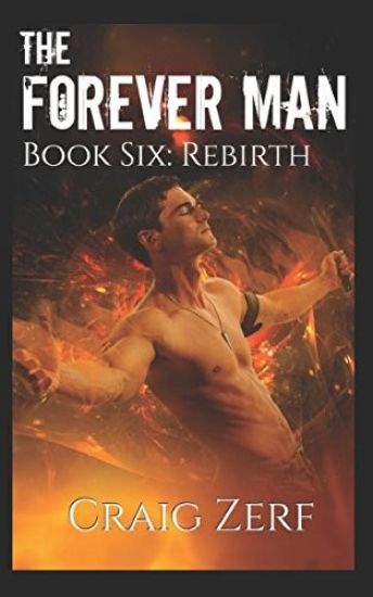 The Forever Man 6: Book 6: Rebirth
