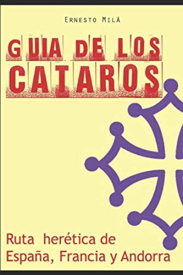 Guía de los Cátaros: Ruta herética de España, Francia y Andorra